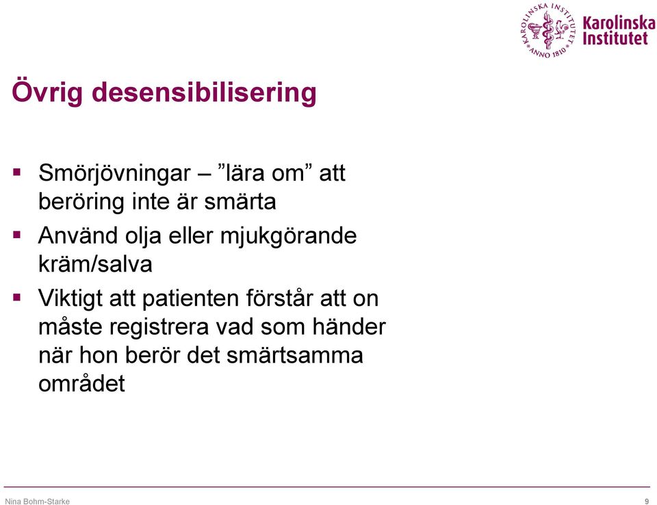 Viktigt att patienten förstår att on måste registrera vad