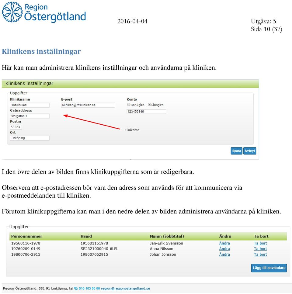 Observera att e-postadressen bör vara den adress som används för att kommunicera via