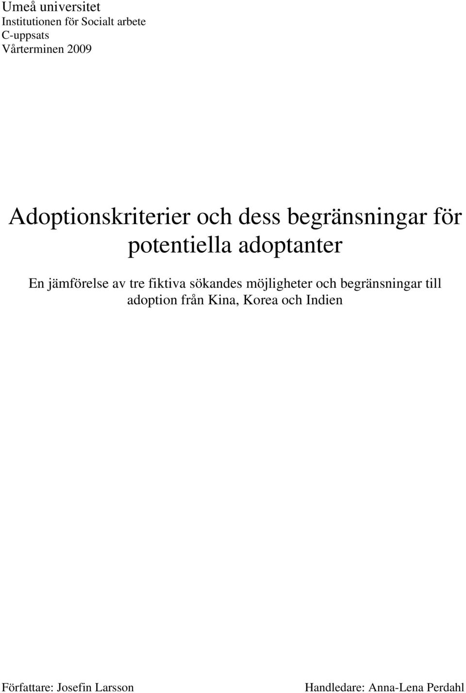 jämförelse av tre fiktiva sökandes möjligheter och begränsningar till adoption