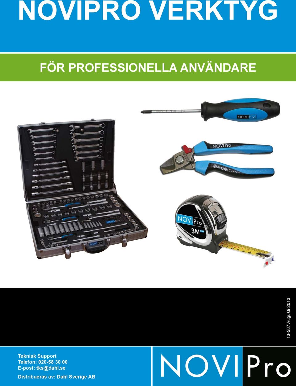 Support Telefon: 020-58 30 00 E-post: