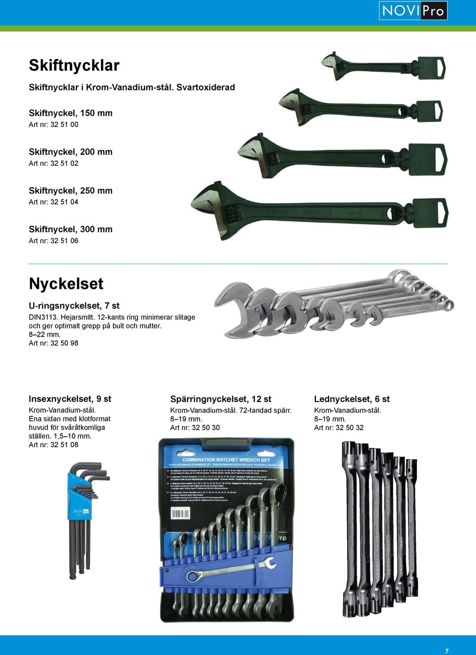 Nyckelset U-ringsnyckelset, 7 st DIN3113. Hejarsmitt. 12-kants ring minimerar slitage och ger optimalt grepp på bult och mutter. 8 22 mm.