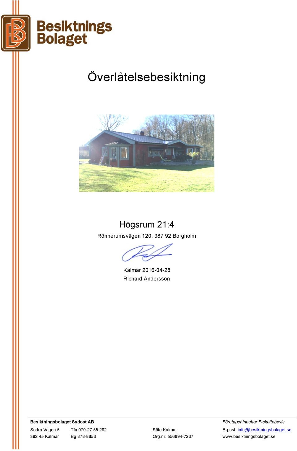 F-skattebevis Södra Vägen 5 Tfn 070-27 55 292 Säte Kalmar E-post