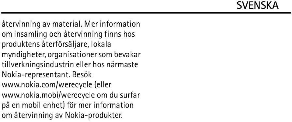 myndigheter, organisationer som bevakar tillverkningsindustrin eller hos närmaste