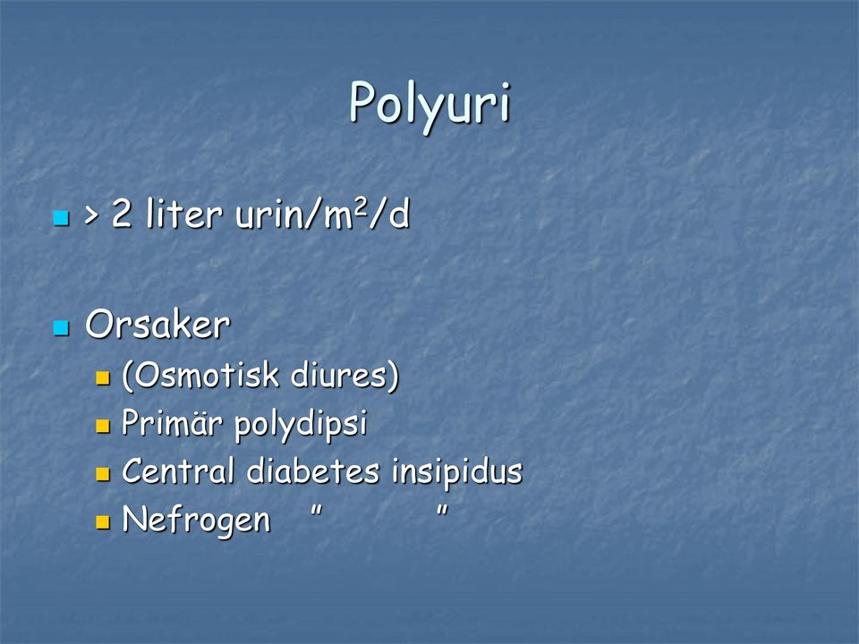 diures) Primär polydipsi