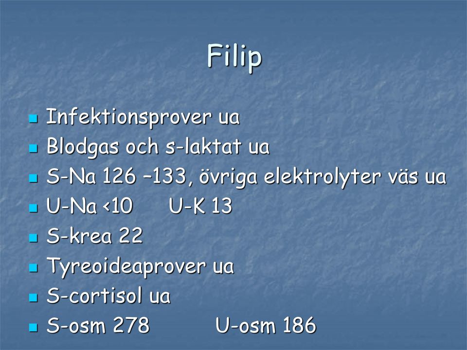 elektrolyter väs ua U-Na <10 U-K 13 S-krea