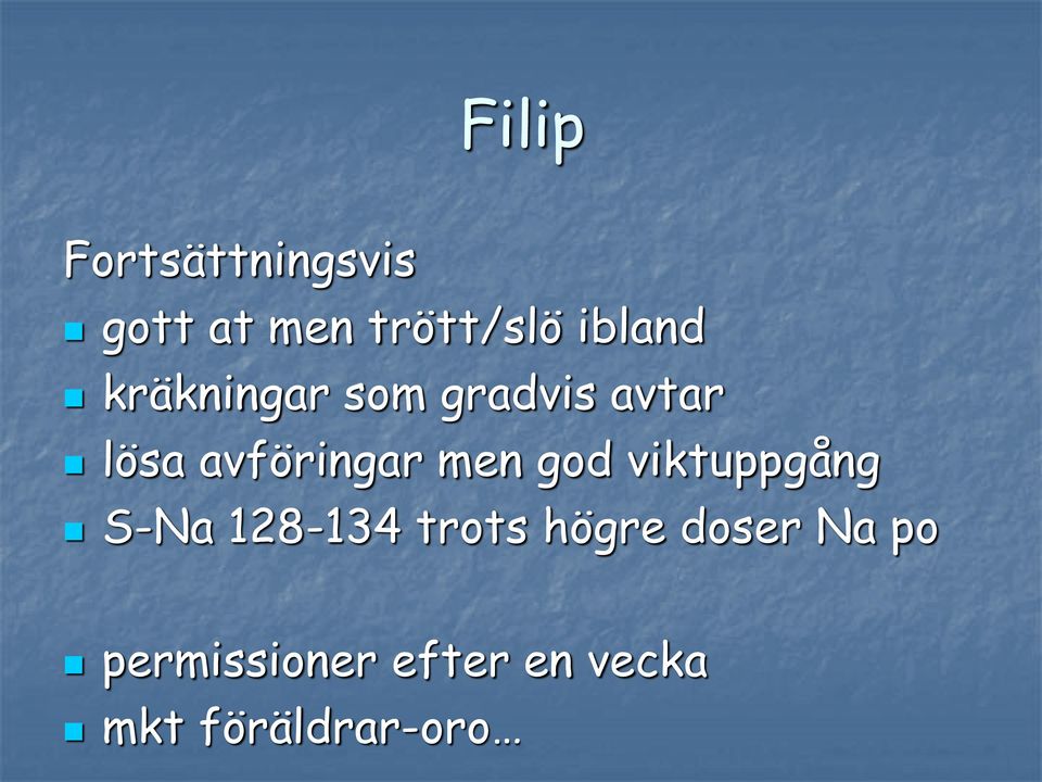 avföringar men god viktuppgång S-Na 128-134 trots