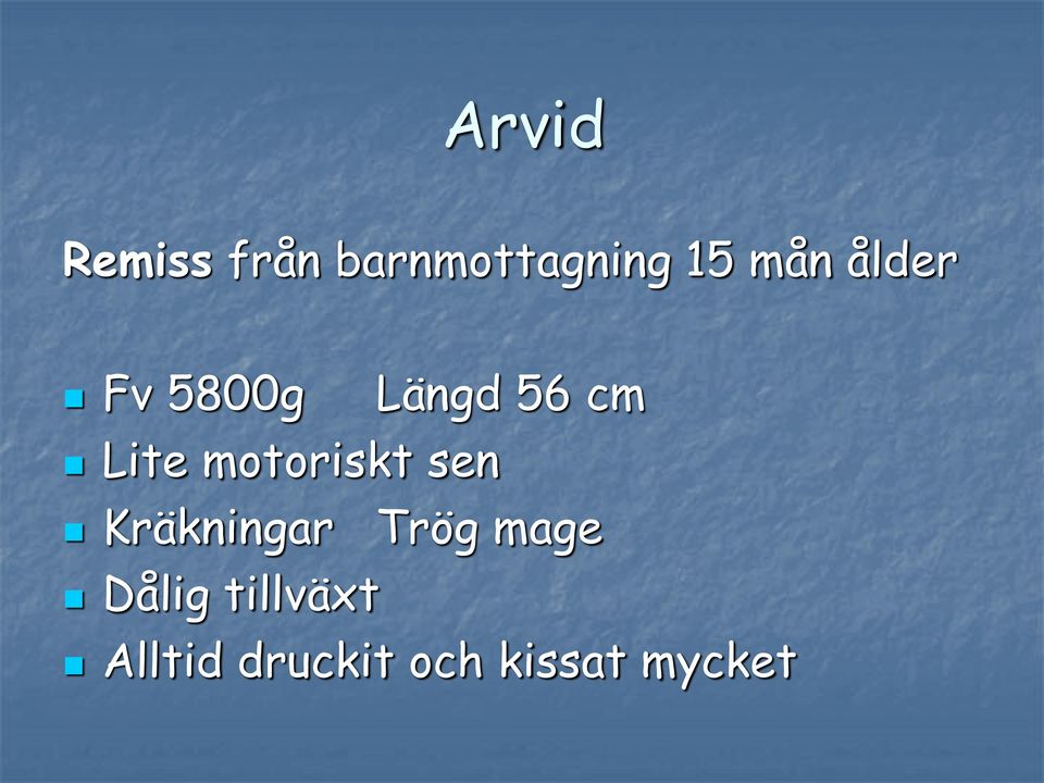 motoriskt sen Kräkningar Trög mage