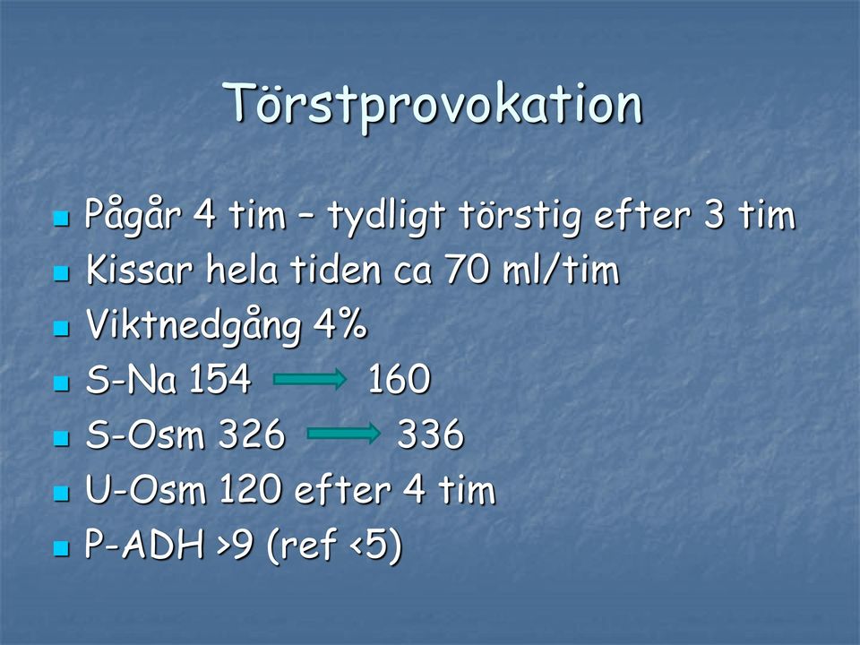 70 ml/tim Viktnedgång 4% S-Na 154 160