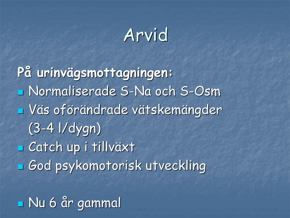 oförändrade vätskemängder (3-4 l/dygn)