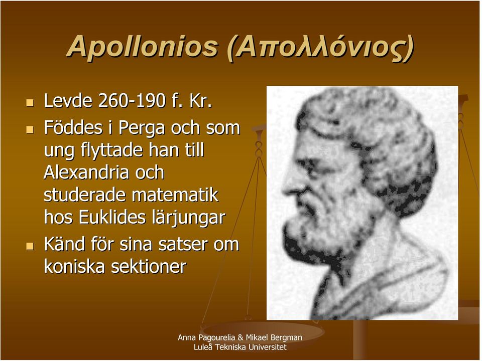 Alexandria och studerade matematik hos Euklides