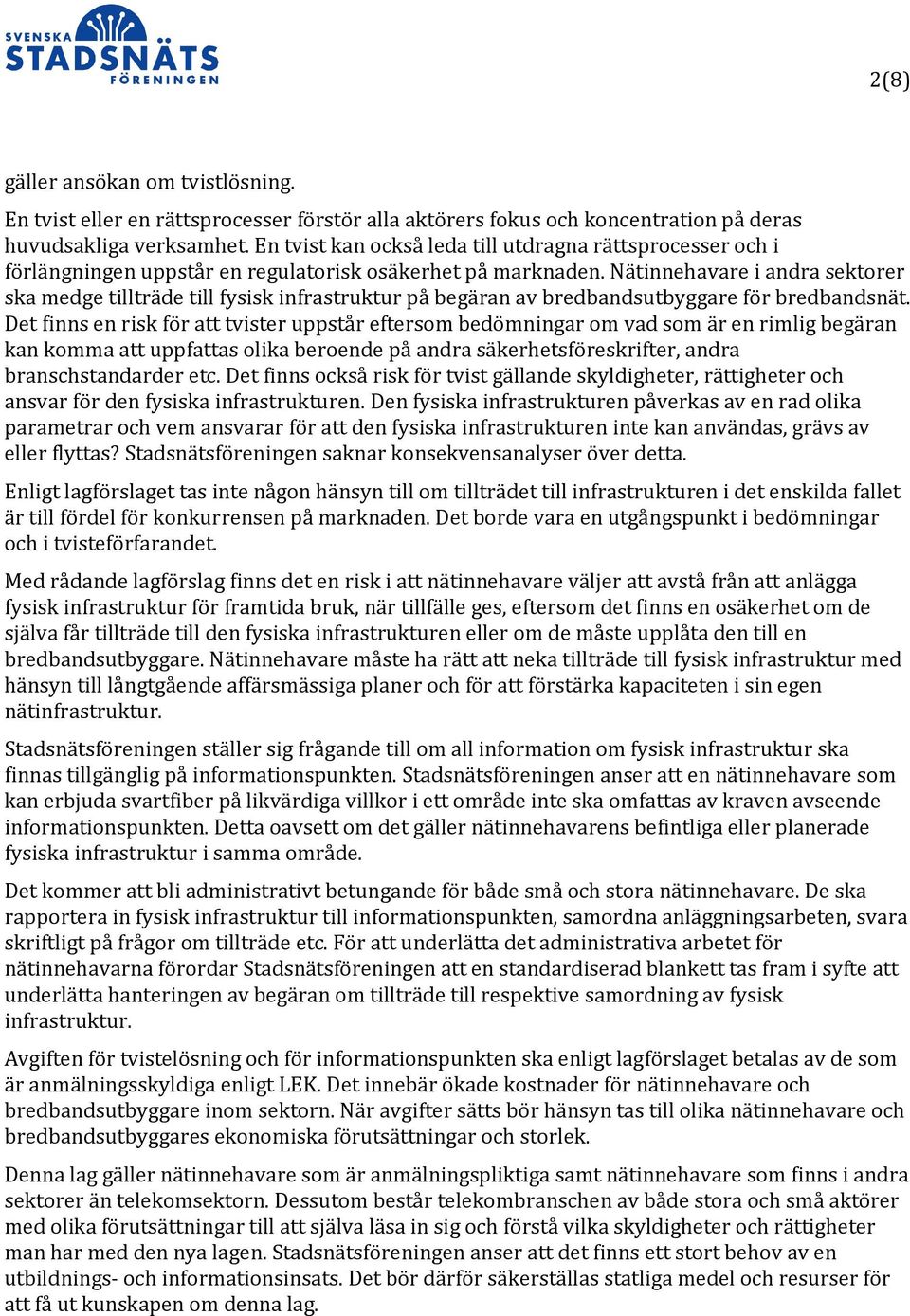 Nätinnehavare i andra sektorer ska medge tillträde till fysisk infrastruktur på begäran av bredbandsutbyggare för bredbandsnät.