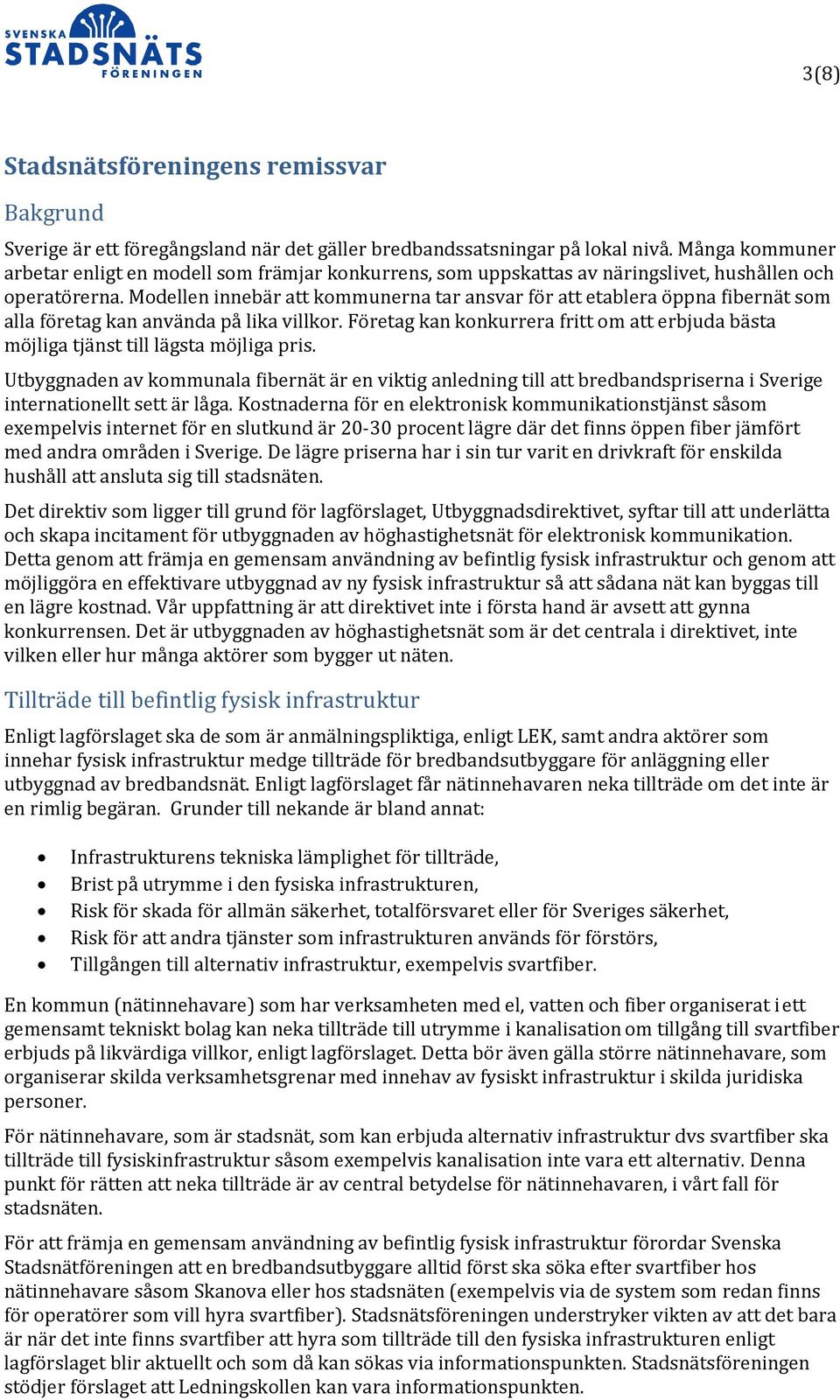 Modellen innebär att kommunerna tar ansvar för att etablera öppna fibernät som alla företag kan använda på lika villkor.