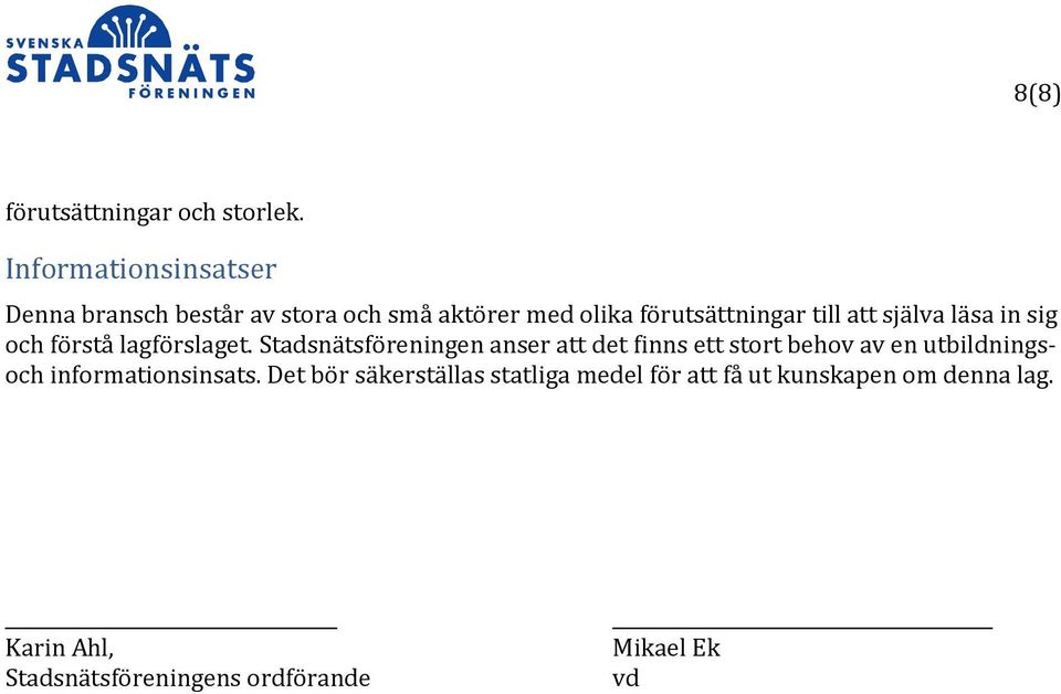 själva läsa in sig och förstå lagförslaget.