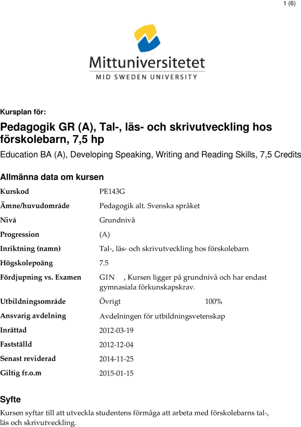 5 Fördjupning vs. Examen G1N, Kursen ligger på grundnivå oc