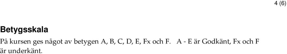 C, D, E, Fx och F.