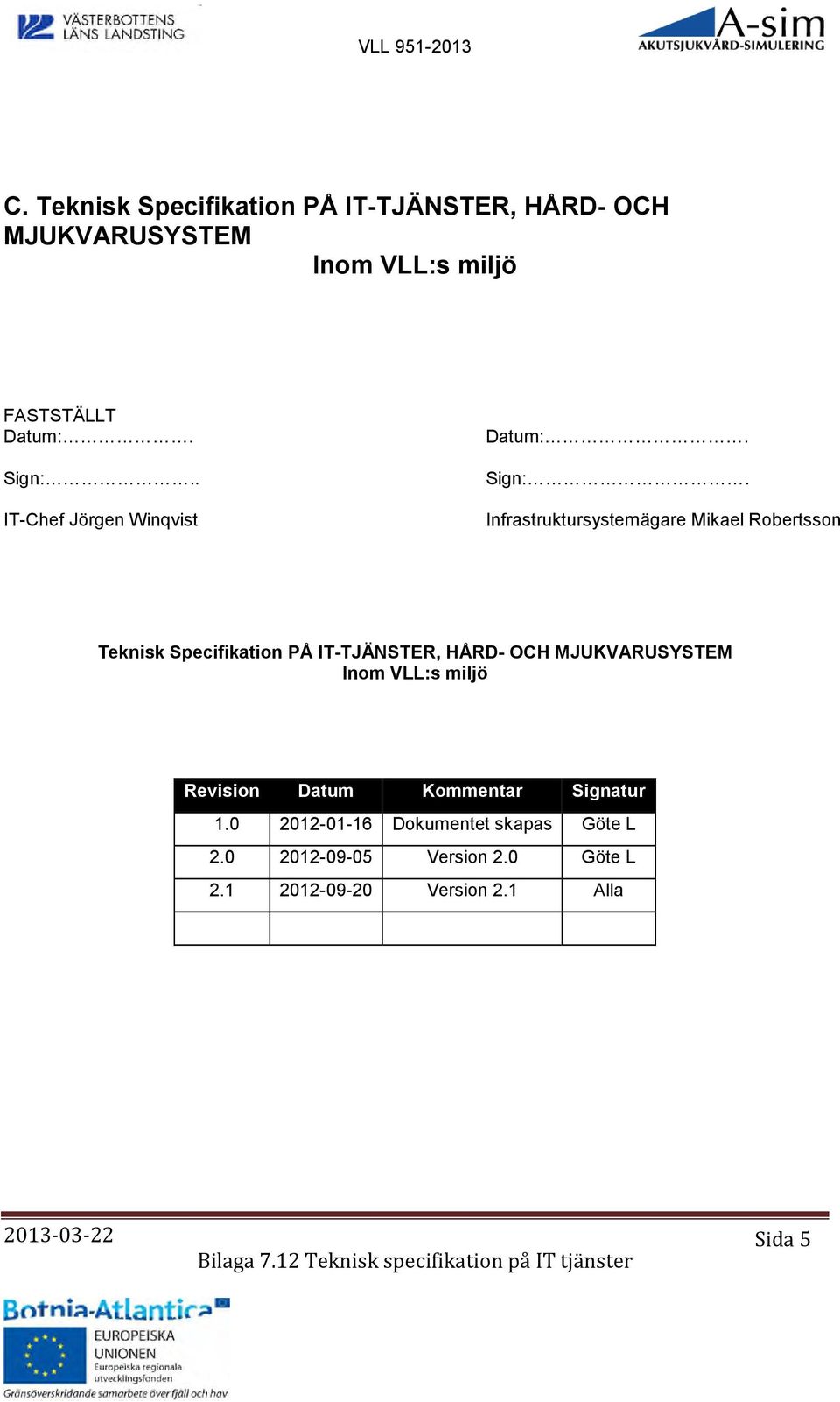 Infrastruktursystemägare Mikael Robertsson Teknisk Specifikation PÅ IT-TJÄNSTER, HÅRD- OCH