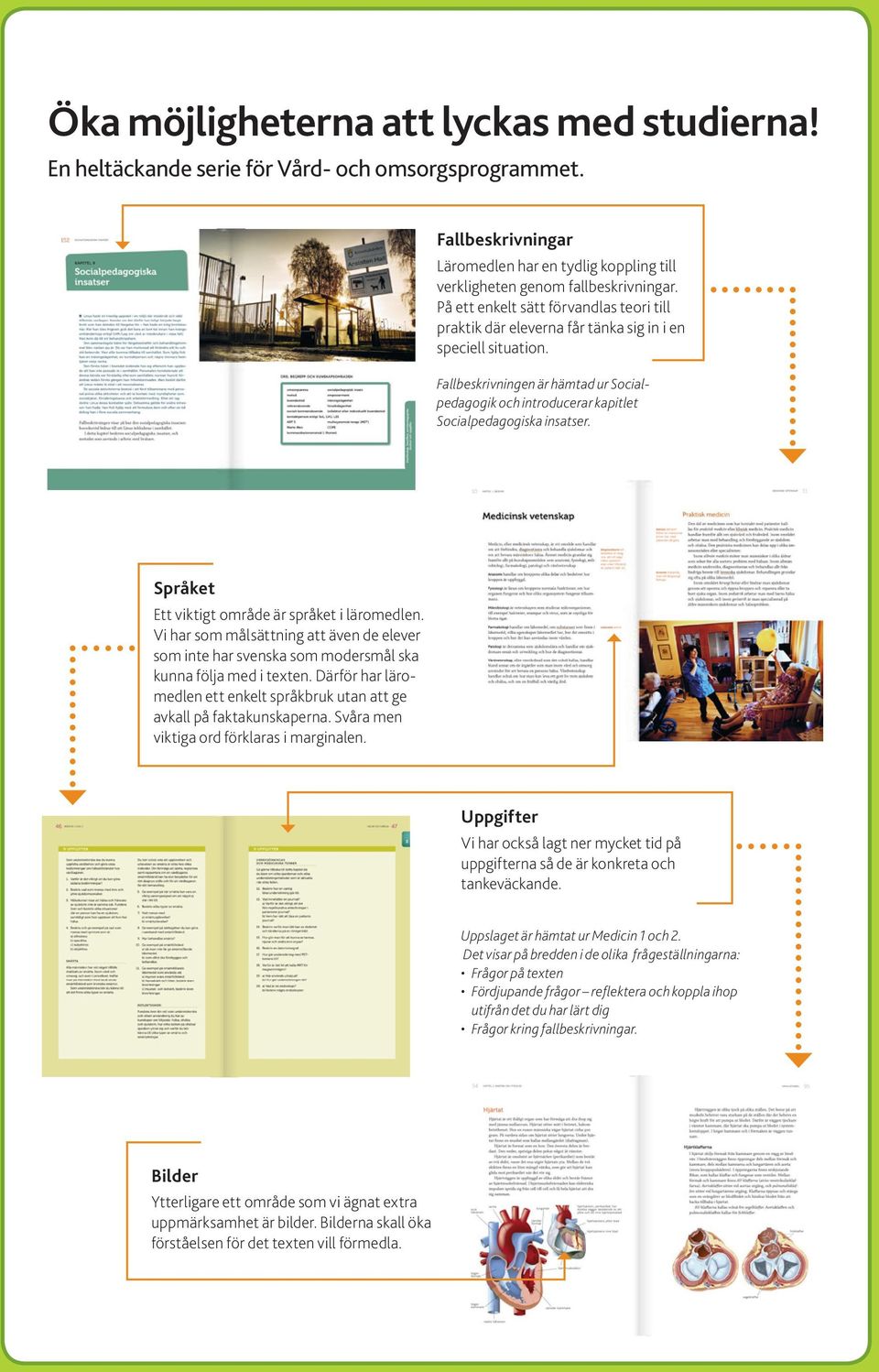 Fallbeskrivningen är hämtad ur Socialpedagogik och introducerar kapitlet Socialpedagogiska insatser. Språket Ett viktigt område är språket i läromedlen.