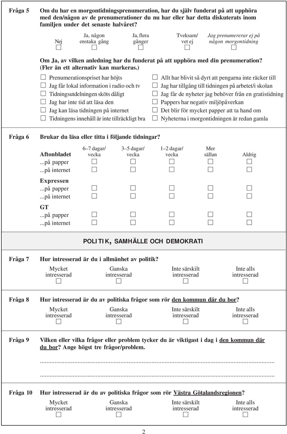 prenumerationer du nu har eller har detta diskuterats inom familjen under det senaste halvåret?