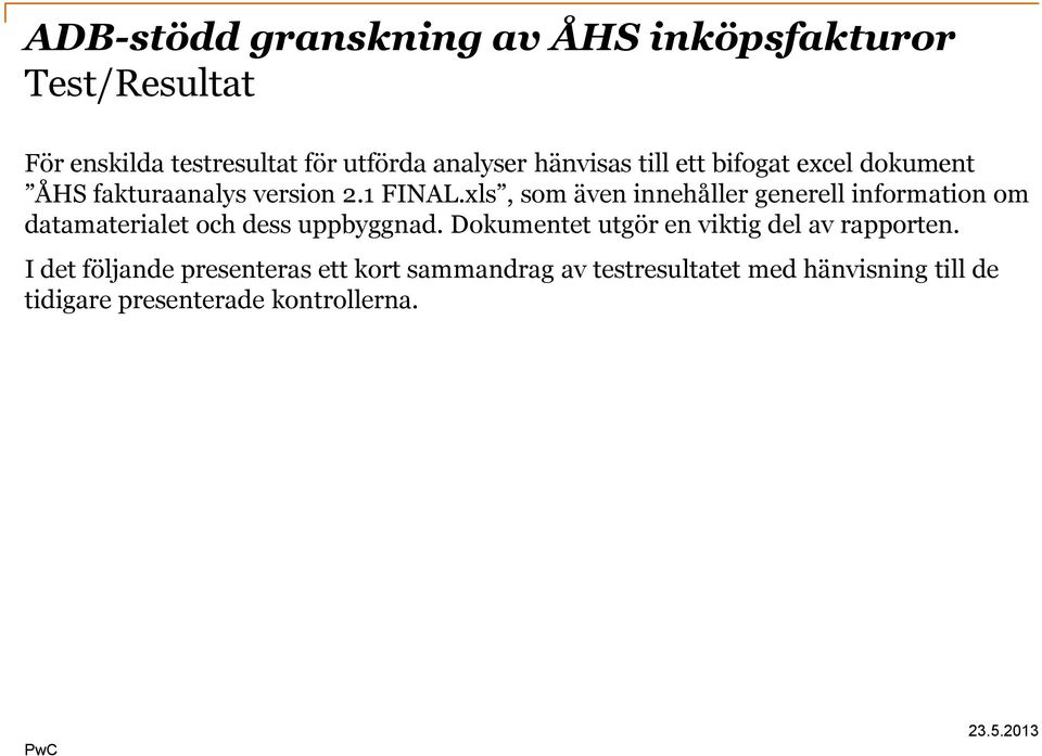 xls, som även innehåller generell information om datamaterialet och dess uppbyggnad.