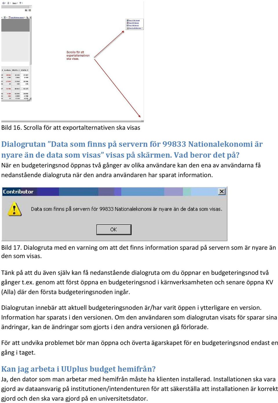 Dialogruta med en varning om att det finns information sparad på servern som är nyare än den som visas.