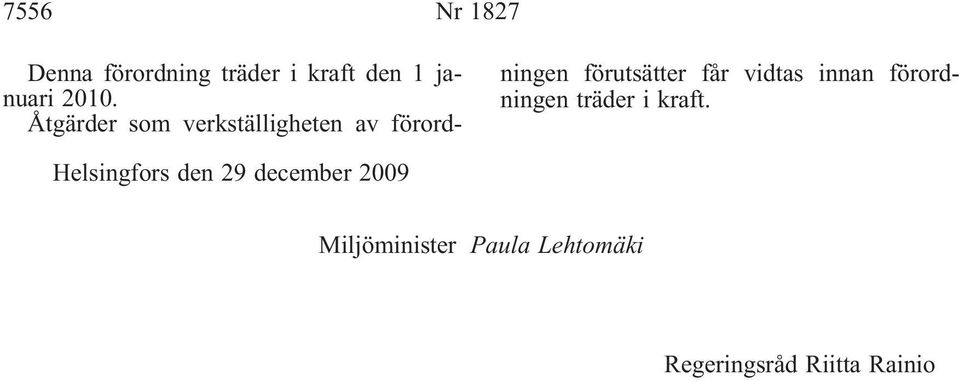 vidtas innan förordningen träder i kraft.
