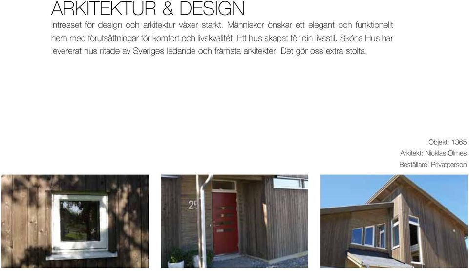 livskvalitét. Ett hus skapat för din livsstil.