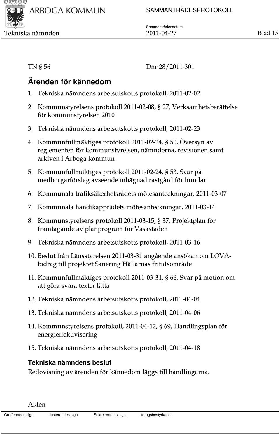 Kommunfullmäktiges protokoll 2011-02-24, 50, Översyn av reglementen för kommunstyrelsen, nämnderna, revisionen samt arkiven i Arboga kommun 5.