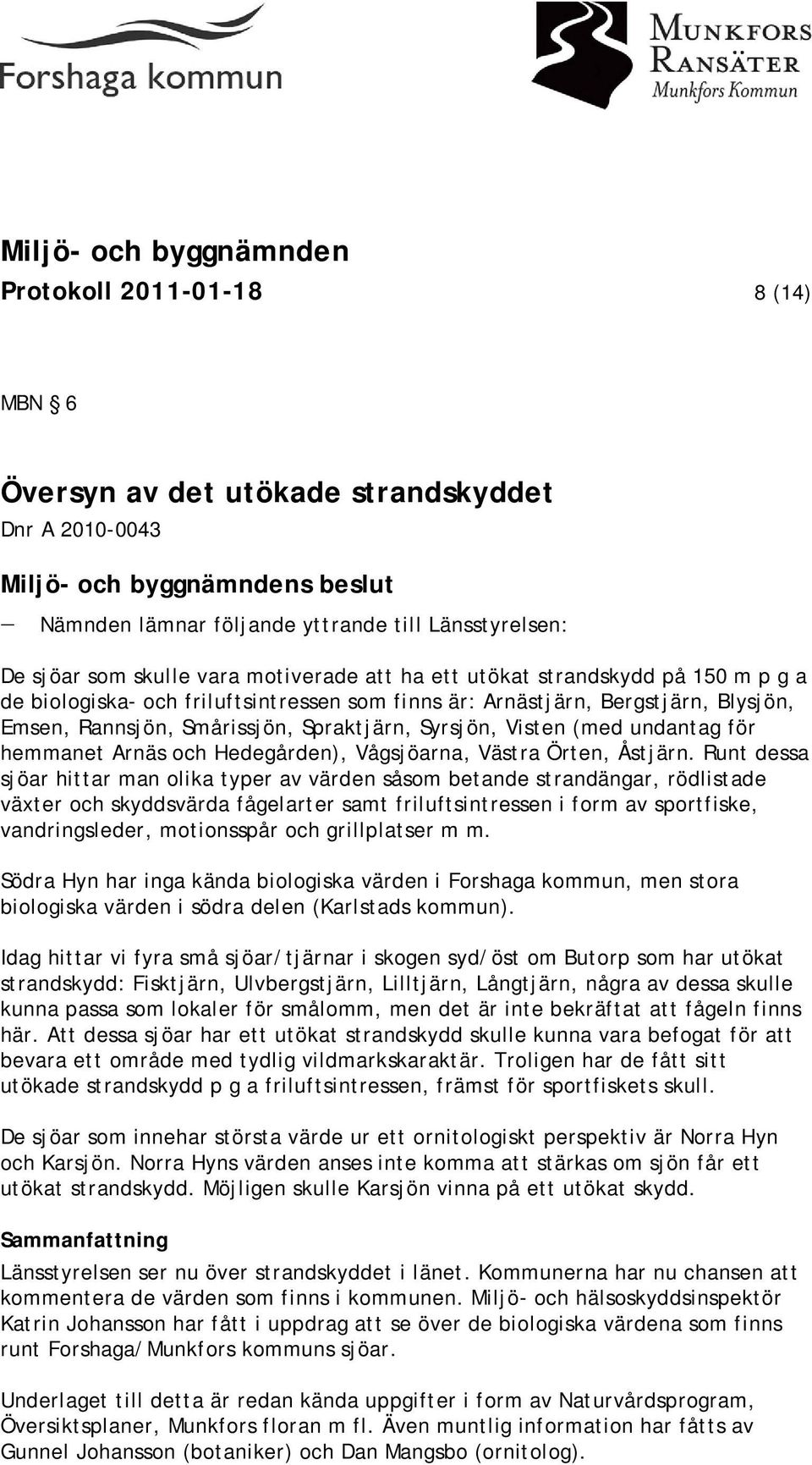 Arnäs och Hedegården), Vågsjöarna, Västra Örten, Åstjärn.