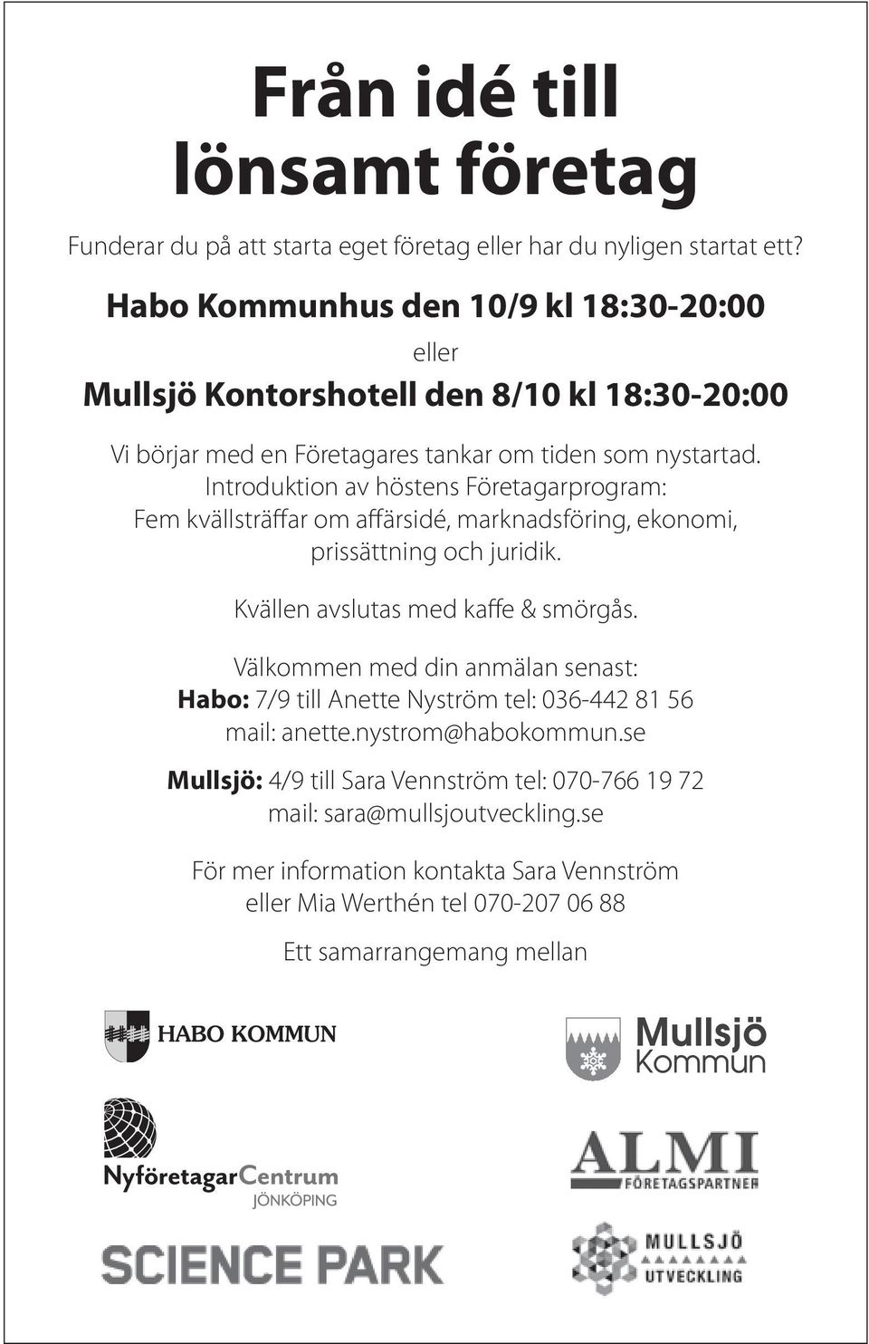 Introduktion av höstens Företagarprogram: Fem kvällsträffar om affärsidé, marknadsföring, ekonomi, prissättning och juridik. Kvällen avslutas med kaffe & smörgås.
