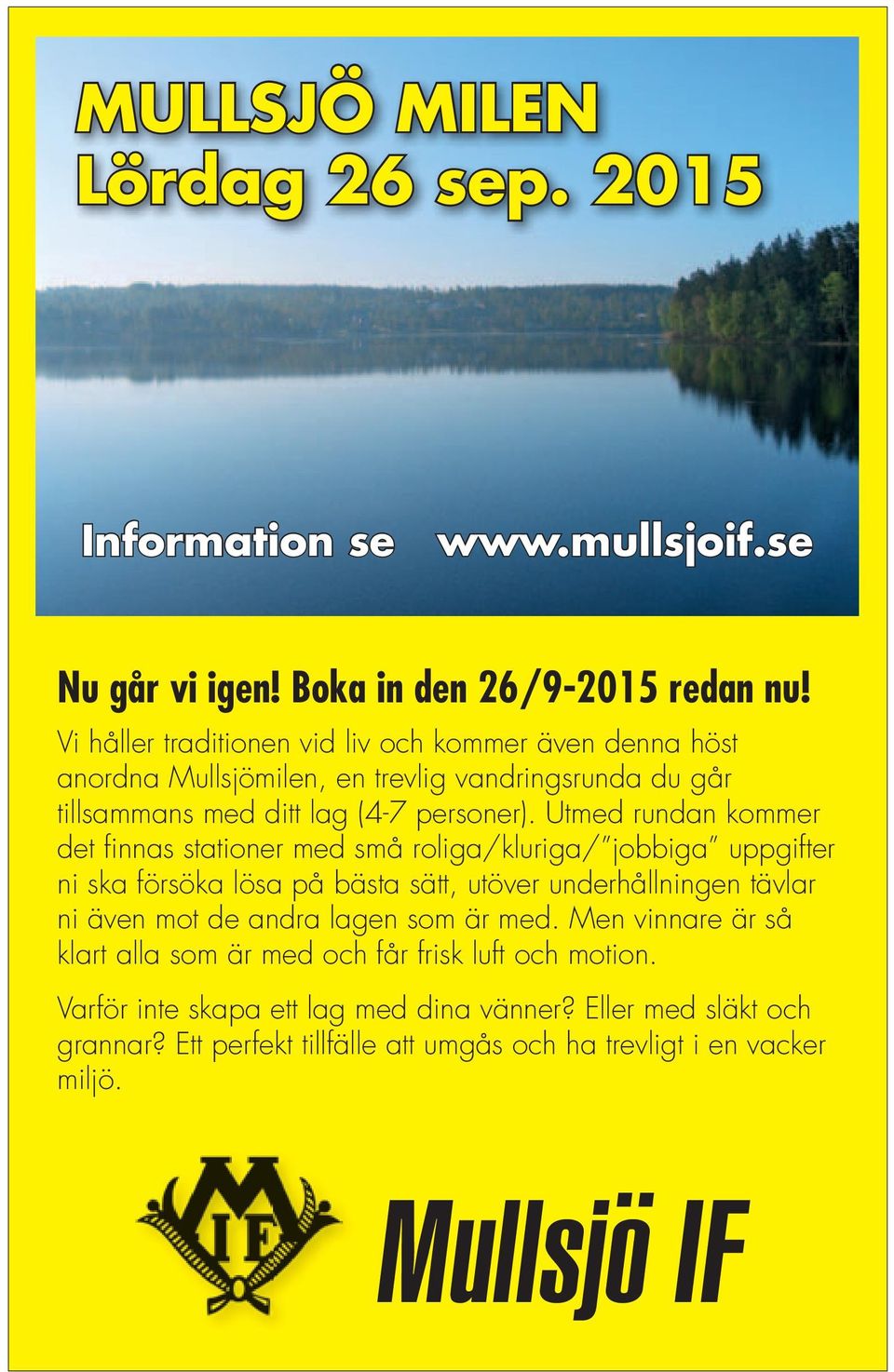 Utmed rundan kommer det fi nnas stationer med små roliga/kluriga/ jobbiga uppgifter ni ska försöka lösa på bästa sätt, utöver underhållningen tävlar ni även mot de