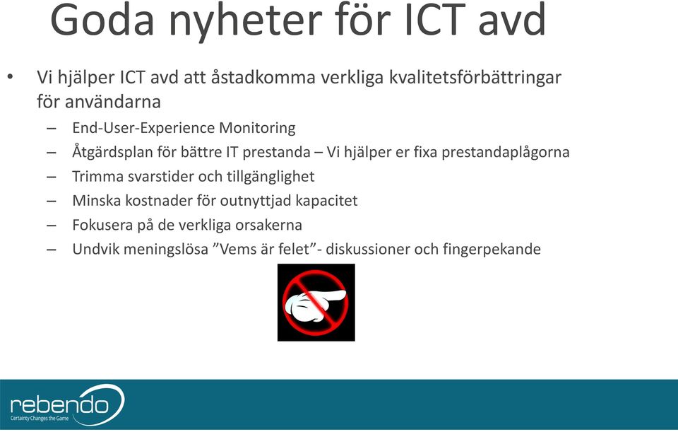 prestandaplågorna Trimma svarstider och tillgänglighet Minska kostnader för outnyttjad kapacitet