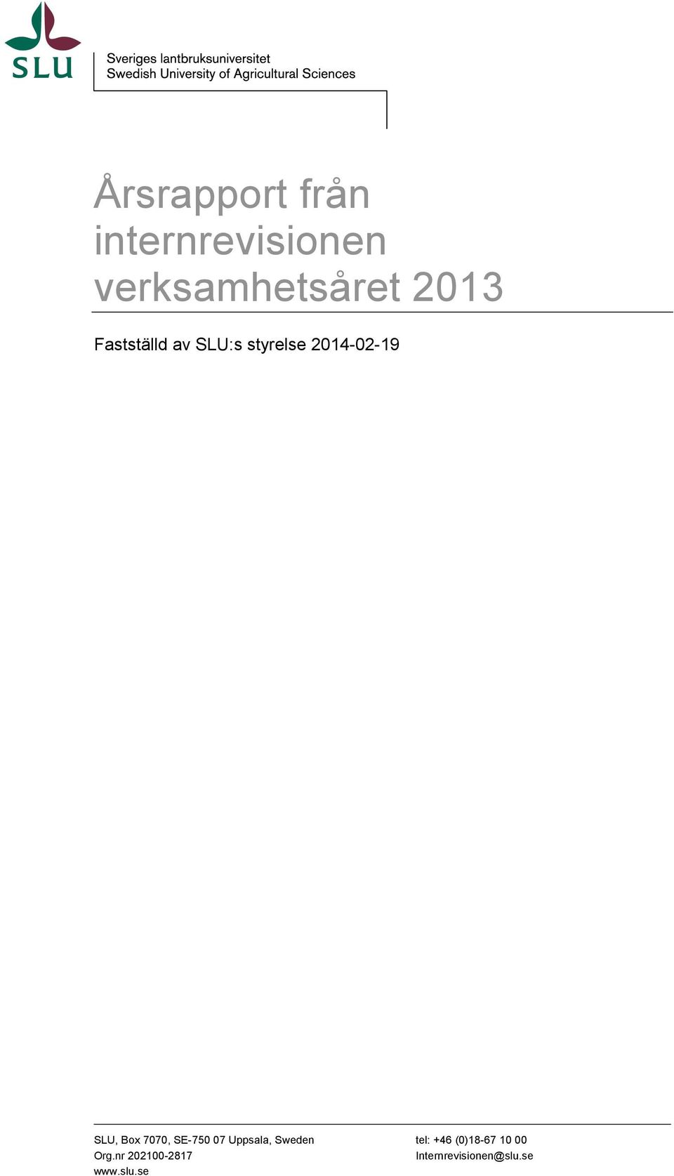 verksamhetsåret 2013 Fastställd av SLU:s styrelse 2014-02-19