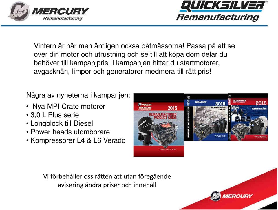 I kampanjen hittar du startmotorer, avgasknän, limpor och generatorer medmera till rätt pris!