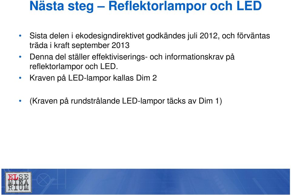 ställer effektiviserings- och informationskrav på reflektorlampor och LED.