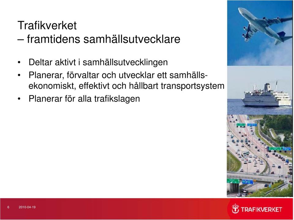 ett samhälls- ekonomiskt, kt effektivt t och hållbart