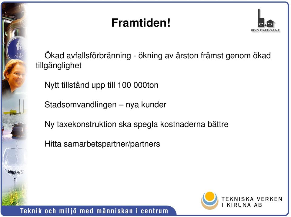 ökad tillgänglighet Nytt tillstånd upp till 100 000ton