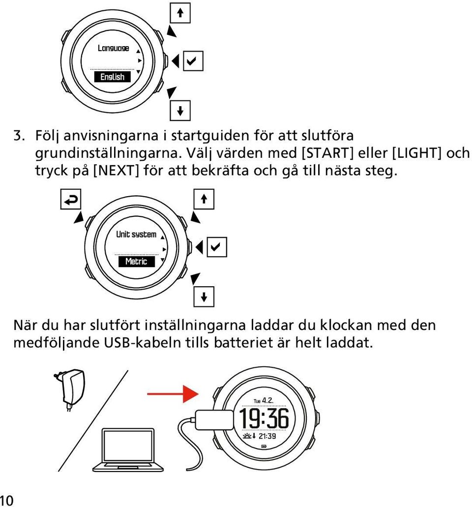 Välj värden med [START] eller [LIGHT] och tryck på [NEXT] för att bekräfta och gå till
