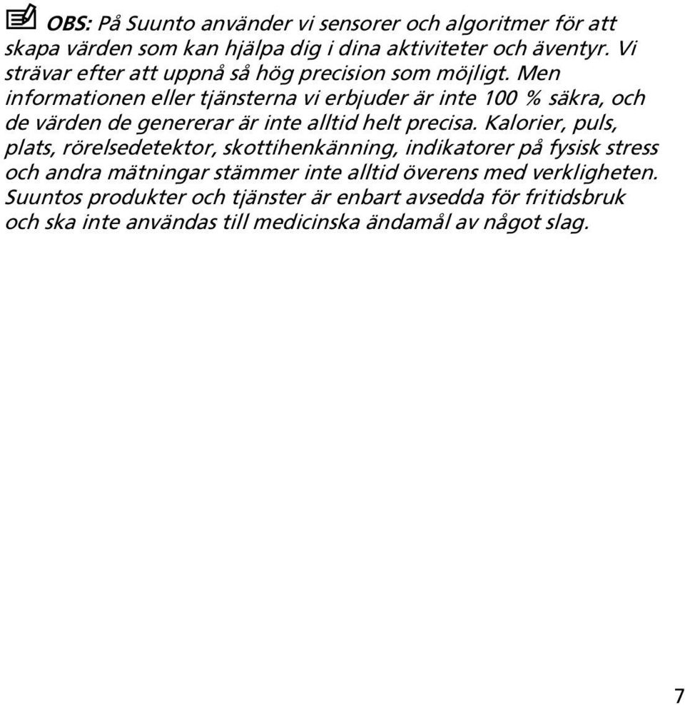 Men informationen eller tjänsterna vi erbjuder är inte 100 % säkra, och de värden de genererar är inte alltid helt precisa.