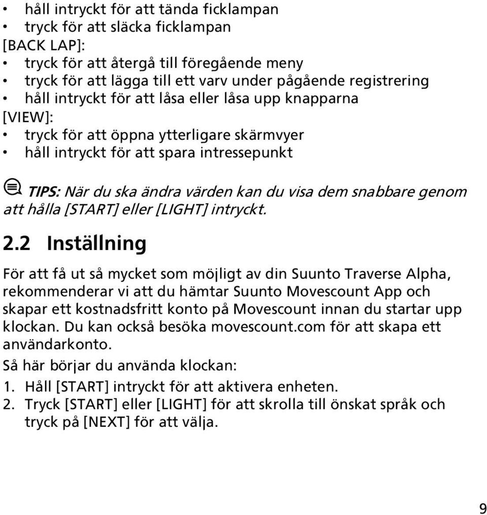 att hålla [START] eller [LIGHT] intryckt. 2.