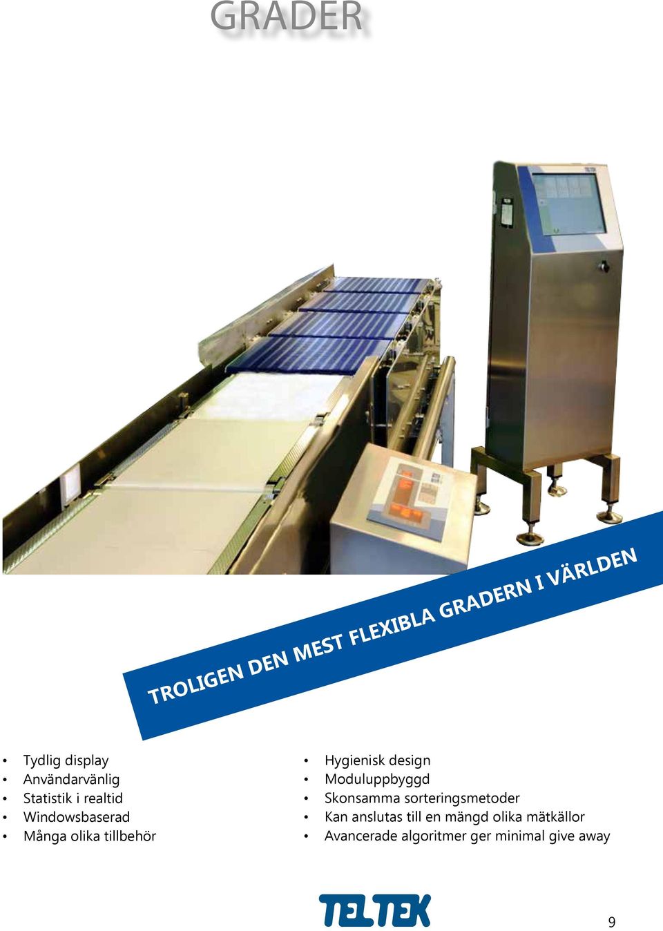 Hygienisk design Moduluppbyggd Skonsamma sorteringsmetoder Kan anslutas