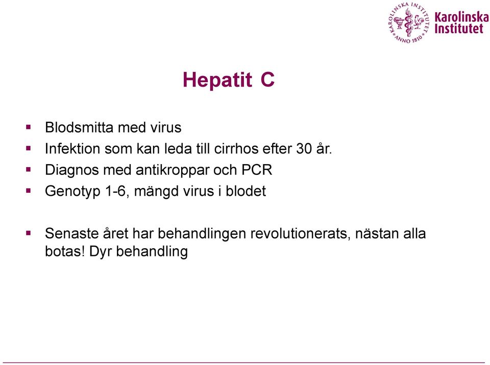 Diagnos med antikroppar och PCR Genotyp 1-6, mängd virus