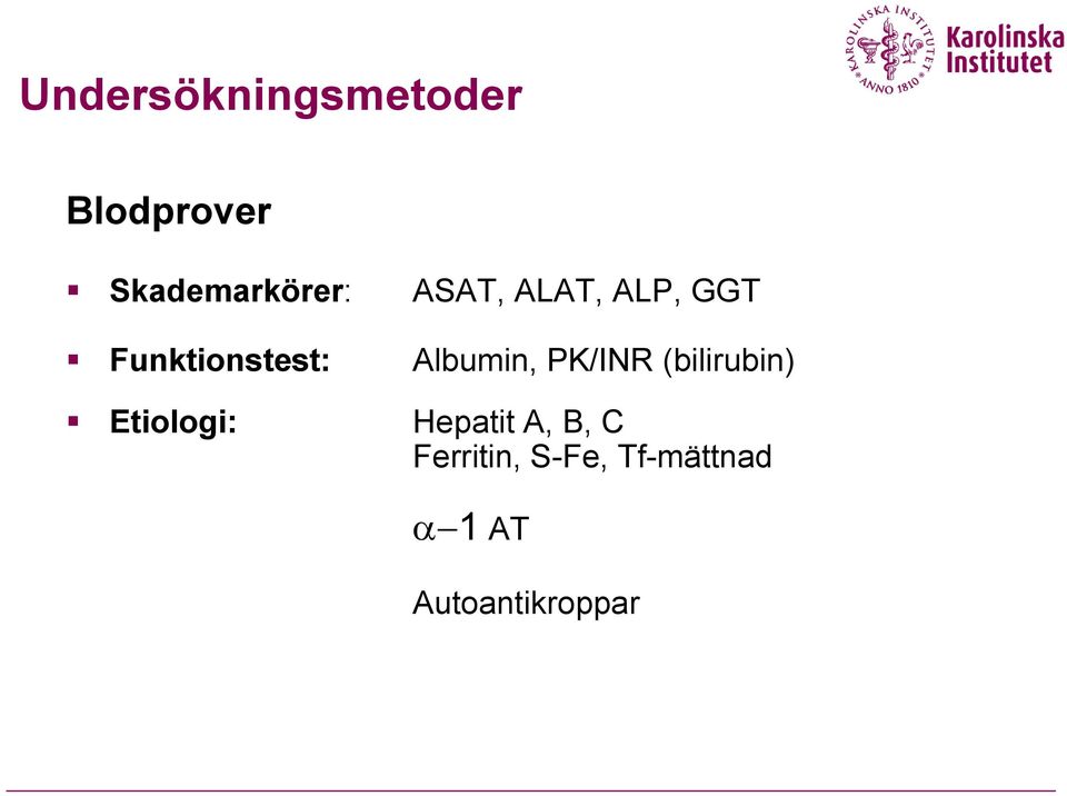 PK/INR (bilirubin) Etiologi: Hepatit A, B, C