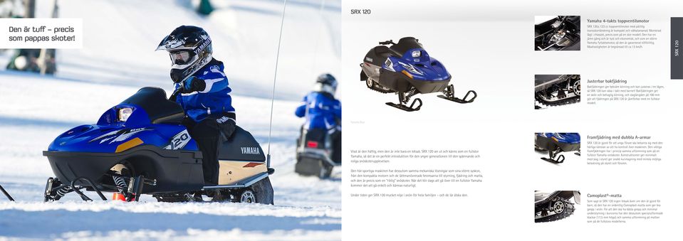 Maxhastigheten är begränsad till ca 13 km/h. SRX 120 Justerbar bakfjädring Bakfjädringen ger bekväm körning och kan justeras i tre lägen, så SRX 120 kan växa i takt med barnet!