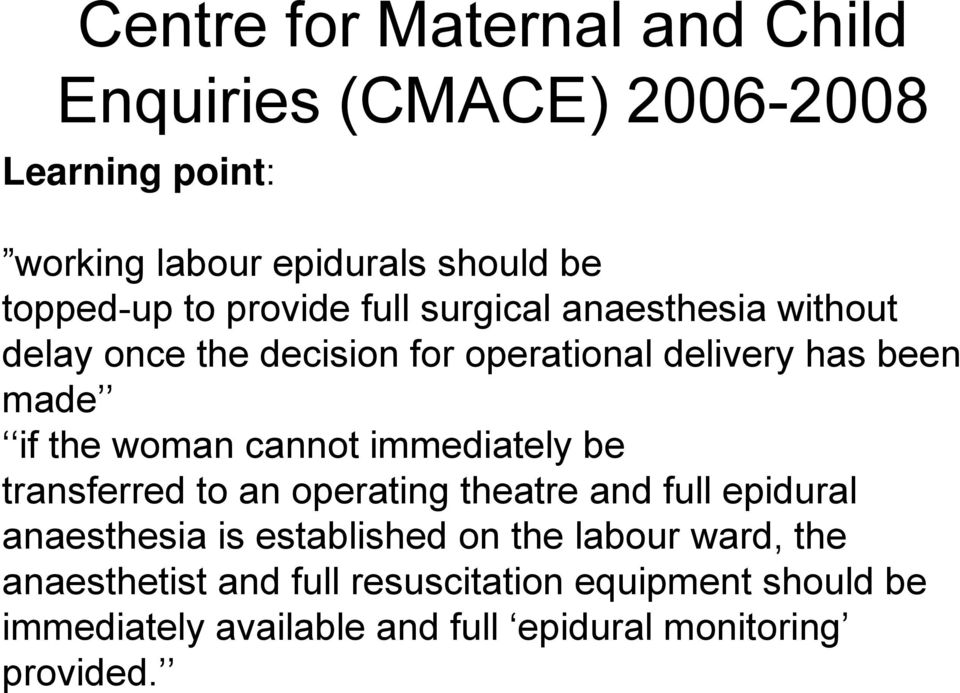 cannot immediately be transferred to an operating theatre and full epidural anaesthesia is established on the labour