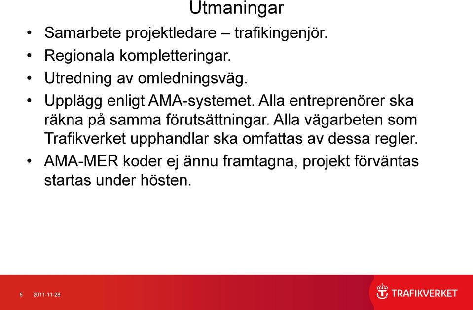 Alla entreprenörer ska räkna på samma förutsättningar.