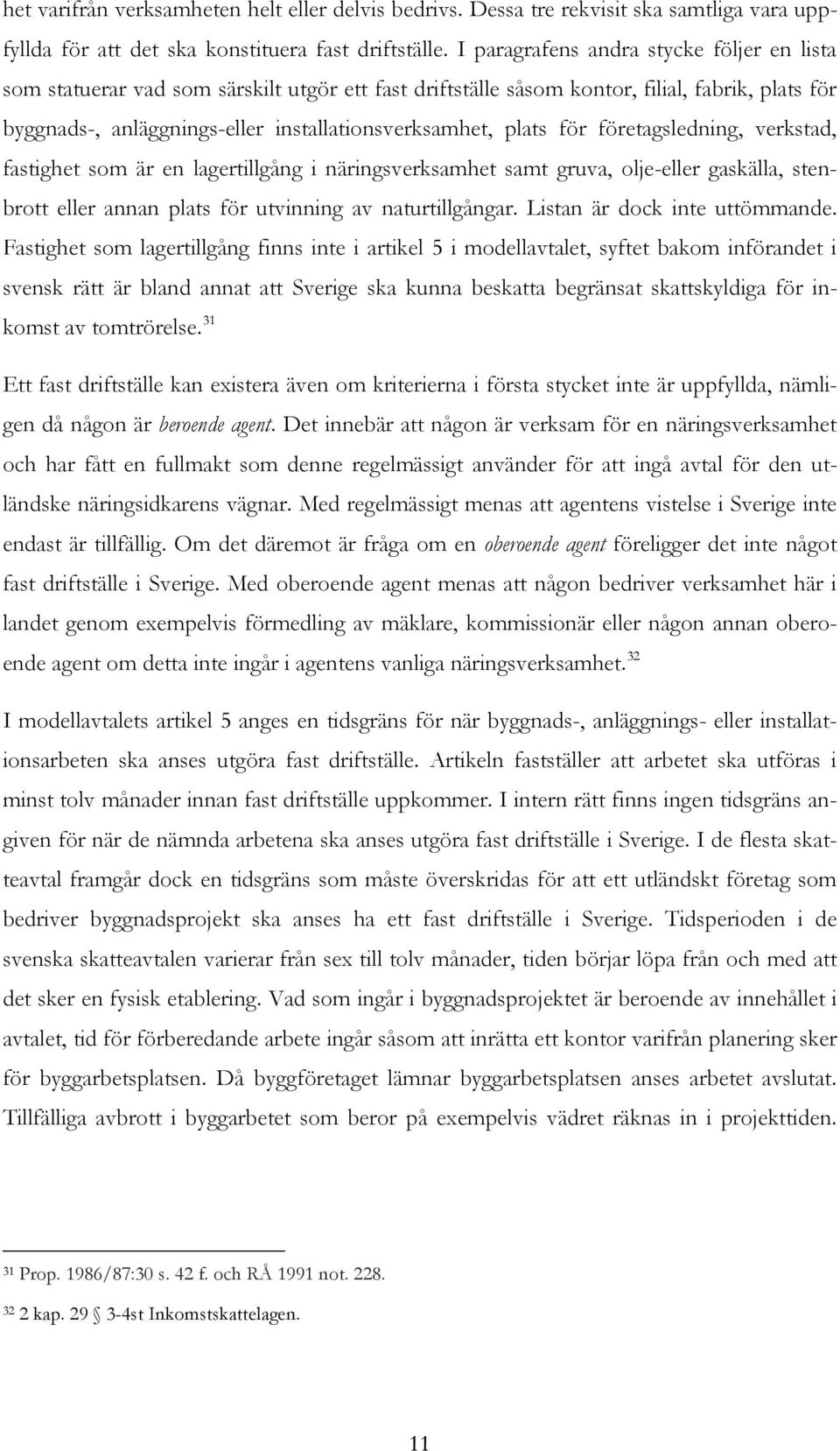 plats för företagsledning, verkstad, fastighet som är en lagertillgång i näringsverksamhet samt gruva, olje-eller gaskälla, stenbrott eller annan plats för utvinning av naturtillgångar.