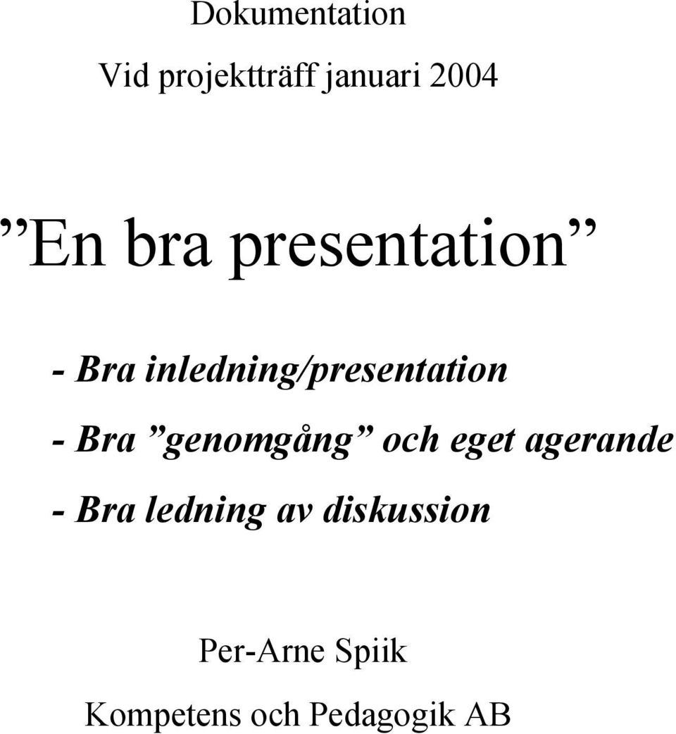 Bra genomgång och eget agerande - Bra ledning av