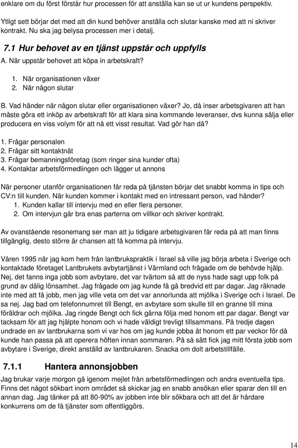 Vad händer när någon slutar eller organisationen växer?