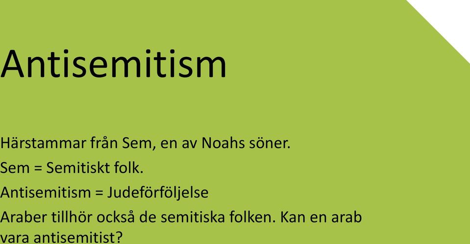 Antisemitism = Judeförföljelse Araber