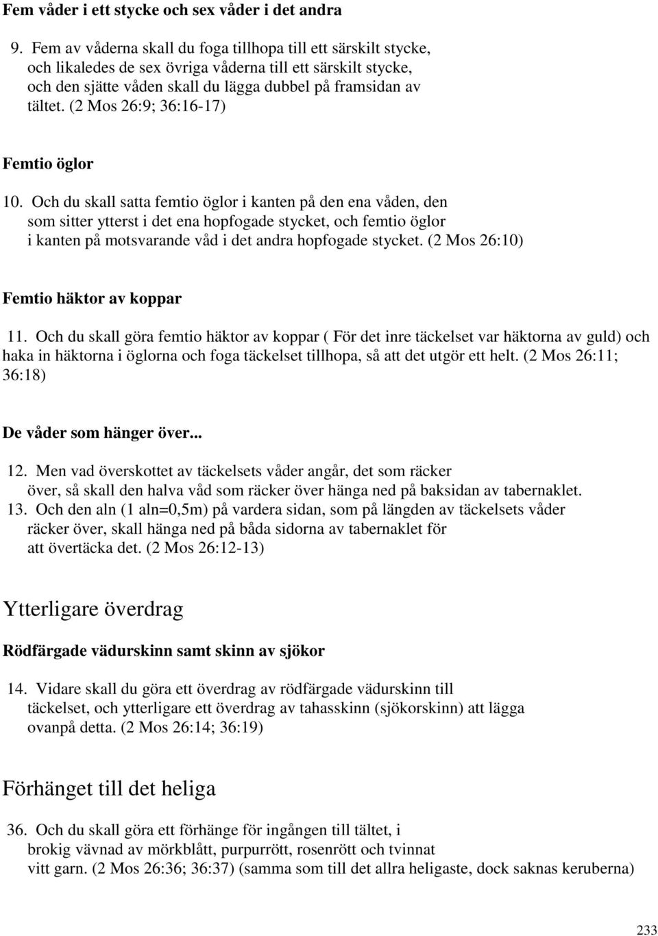(2 Mos 26:9; 36:16-17) Femtio öglor 10.